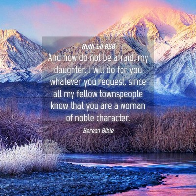 Picture 04 - Ruth 3:11 BSB - And now do not be afraid, my daughter. I will do - Bible Verse Picture