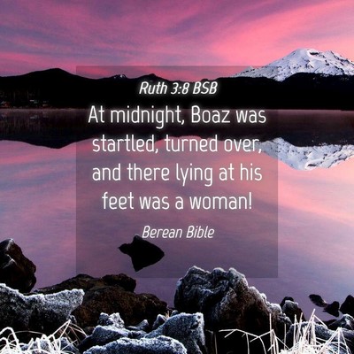 Picture 04 - Ruth 3:8 BSB - At midnight, Boaz was startled, turned over, and - Bible Verse Picture