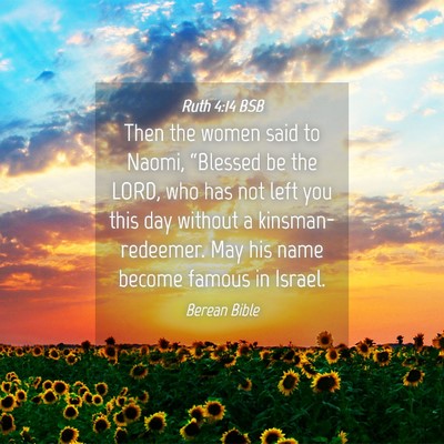 Picture 04 - Ruth 4:14 BSB - Then the women said to Naomi, “Blessed be the - Bible Verse Picture