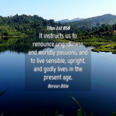 Picture 04 - Titus 2:12 BSB - It instructs us to renounce ungodliness and - Bible Verse Picture
