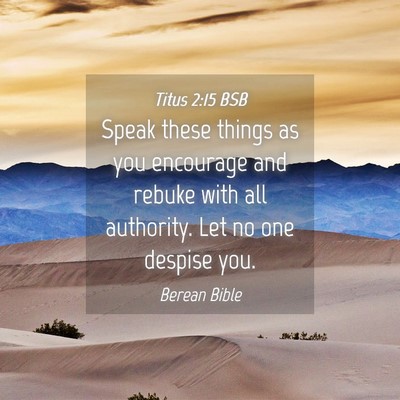 Picture 04 - Titus 2:15 BSB - Speak these things as you encourage and rebuke - Bible Verse Picture