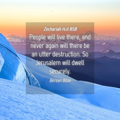 Picture 04 - Zechariah 14:11 BSB - People will live there, and never again will - Bible Verse Picture