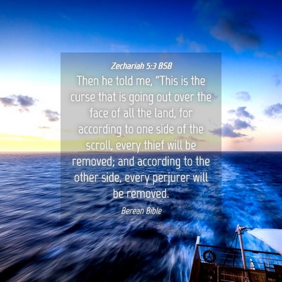 Picture 04 - Zechariah 5:3 BSB - Then he told me, “This is the curse that is - Bible Verse Picture