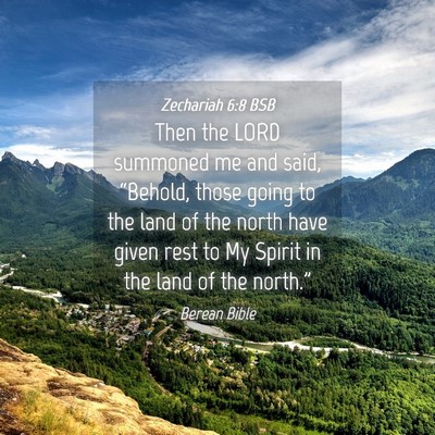Picture 04 - Zechariah 6:8 BSB - Then the LORD summoned me and said, “Behold, - Bible Verse Picture