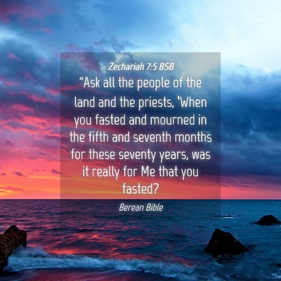 Picture 04 - Zechariah 7:5 BSB - “Ask all the people of the land and the - Bible Verse Picture