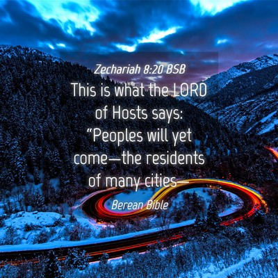 Picture 04 - Zechariah 8:20 BSB - This is what the LORD of Hosts says: “Peoples - Bible Verse Picture