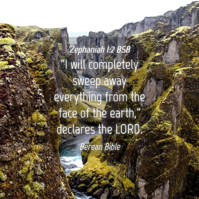 Picture 04 - Zephaniah 1:2 BSB - “I will completely sweep away everything from - Bible Verse Picture