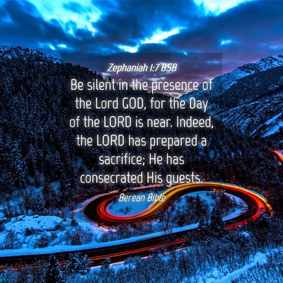 Picture 04 - Zephaniah 1:7 BSB - Be silent in the presence of the Lord GOD, for - Bible Verse Picture