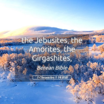 Picture 05 - 1 Chronicles 1:14 BSB - the Jebusites, the Amorites, the - Bible Verse Picture