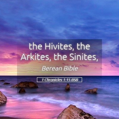 Picture 05 - 1 Chronicles 1:15 BSB - the Hivites, the Arkites, the - Bible Verse Picture
