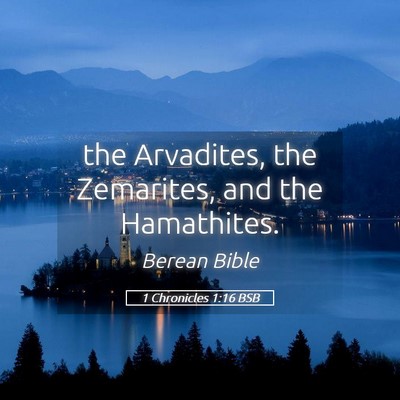Picture 05 - 1 Chronicles 1:16 BSB - the Arvadites, the Zemarites, and the - Bible Verse Picture