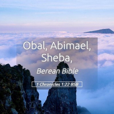 Picture 05 - 1 Chronicles 1:22 BSB - Obal, Abimael, - Bible Verse Picture