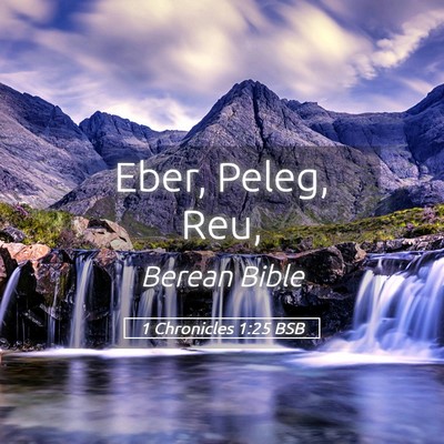 Picture 05 - 1 Chronicles 1:25 BSB - Eber, Peleg, - Bible Verse Picture