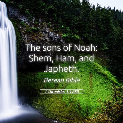 Picture 05 - 1 Chronicles 1:4 BSB - The sons of Noah: Shem, Ham, and - Bible Verse Picture