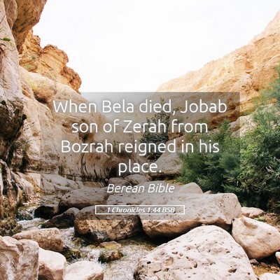 Picture 05 - 1 Chronicles 1:44 BSB - When Bela died, Jobab son of Zerah from Bozrah - Bible Verse Picture