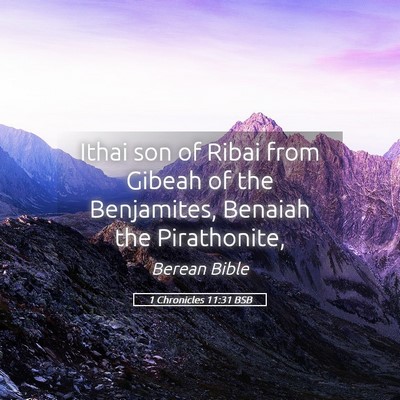 Picture 05 - 1 Chronicles 11:31 BSB - Ithai son of Ribai from Gibeah of the Benjamites, - Bible Verse Picture