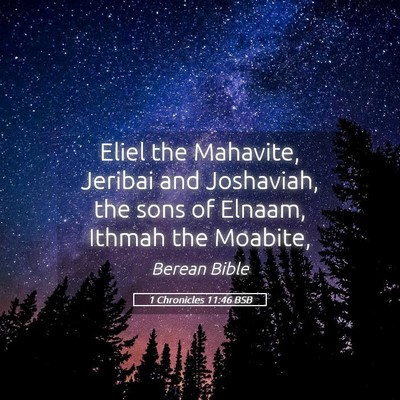 Picture 05 - 1 Chronicles 11:46 BSB - Eliel the Mahavite, Jeribai and Joshaviah, the - Bible Verse Picture