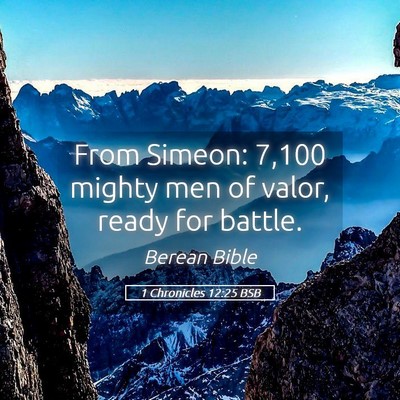 Picture 05 - 1 Chronicles 12:25 BSB - From Simeon: 7,100 mighty men of valor, ready for - Bible Verse Picture