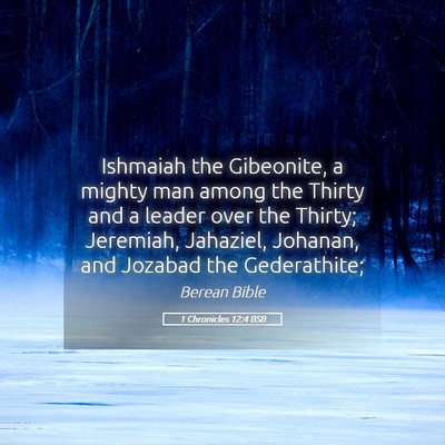Picture 05 - 1 Chronicles 12:4 BSB - Ishmaiah the Gibeonite, a mighty man among the - Bible Verse Picture