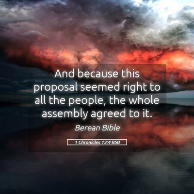 Picture 05 - 1 Chronicles 13:4 BSB - And because this proposal seemed right to all the - Bible Verse Picture