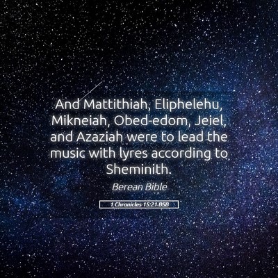 Picture 05 - 1 Chronicles 15:21 BSB - And Mattithiah, Eliphelehu, Mikneiah, Obed-edom, - Bible Verse Picture