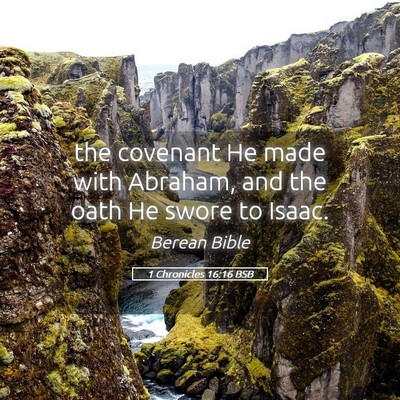 Picture 05 - 1 Chronicles 16:16 BSB - the covenant He made with Abraham, and the oath - Bible Verse Picture
