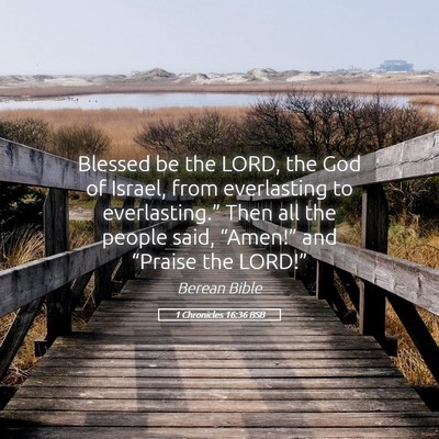 Picture 05 - 1 Chronicles 16:36 BSB - Blessed be the LORD, the God of Israel, from - Bible Verse Picture