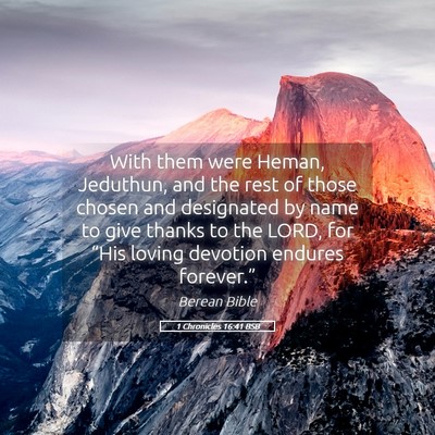 Picture 05 - 1 Chronicles 16:41 BSB - With them were Heman, Jeduthun, and the rest of - Bible Verse Picture
