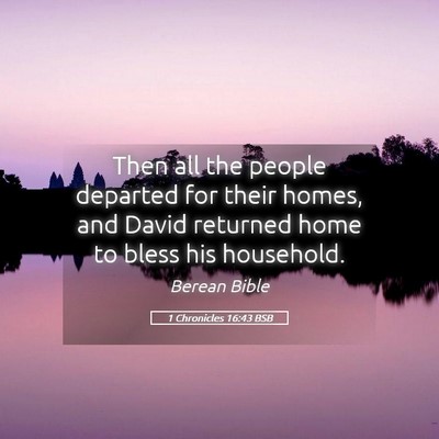 Picture 05 - 1 Chronicles 16:43 BSB - Then all the people departed for their homes, and - Bible Verse Picture