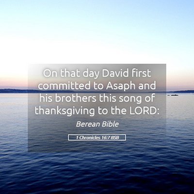 Picture 05 - 1 Chronicles 16:7 BSB - On that day David first committed to Asaph and - Bible Verse Picture