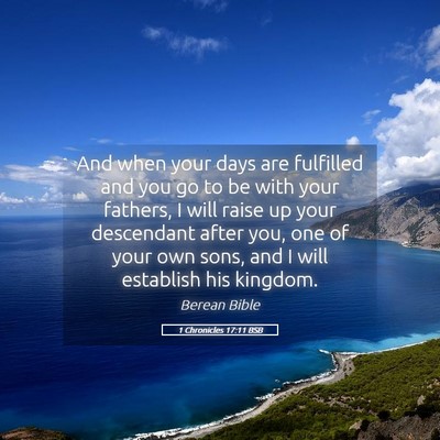 Picture 05 - 1 Chronicles 17:11 BSB - And when your days are fulfilled and you go to be - Bible Verse Picture