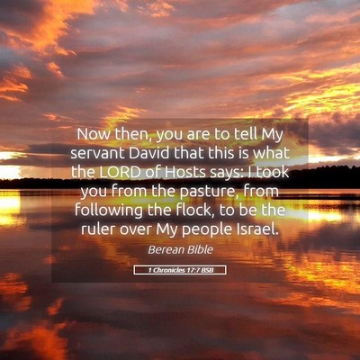 Picture 05 - 1 Chronicles 17:7 BSB - Now then, you are to tell My servant David that - Bible Verse Picture