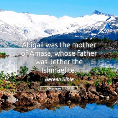 Picture 05 - 1 Chronicles 2:17 BSB - Abigail was the mother of Amasa, whose father was - Bible Verse Picture
