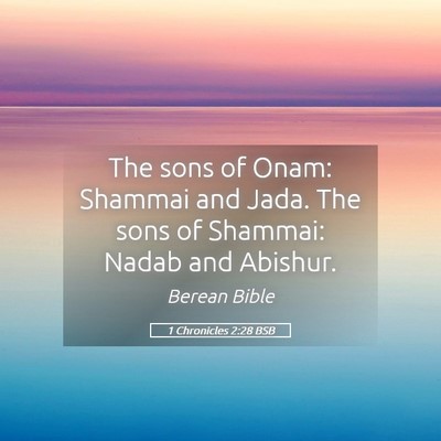 Picture 05 - 1 Chronicles 2:28 BSB - The sons of Onam: Shammai and Jada. The sons of - Bible Verse Picture
