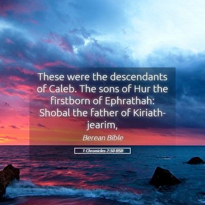 Picture 05 - 1 Chronicles 2:50 BSB - These were the descendants of Caleb. The sons of - Bible Verse Picture