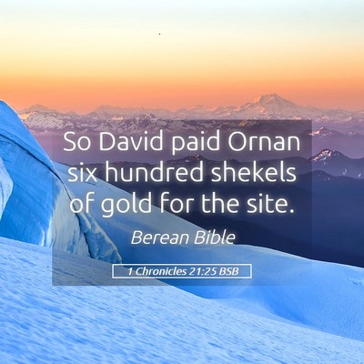 Picture 05 - 1 Chronicles 21:25 BSB - So David paid Ornan six hundred shekels of gold - Bible Verse Picture