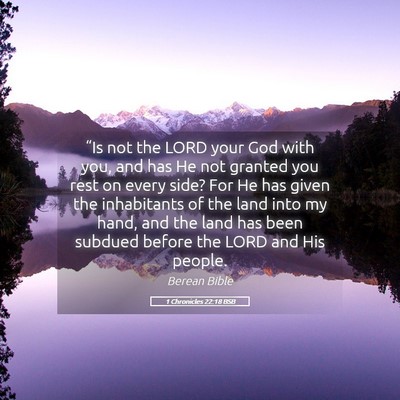 Picture 05 - 1 Chronicles 22:18 BSB - “Is not the LORD your God with you, and has He - Bible Verse Picture