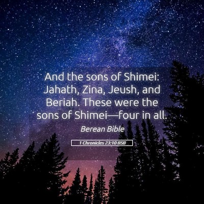 Picture 05 - 1 Chronicles 23:10 BSB - And the sons of Shimei: Jahath, Zina, Jeush, and - Bible Verse Picture