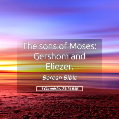 Picture 05 - 1 Chronicles 23:15 BSB - The sons of Moses: Gershom and - Bible Verse Picture