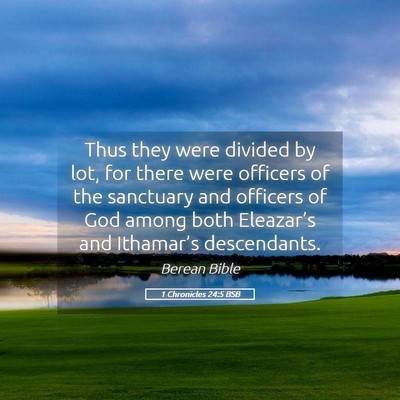 Picture 05 - 1 Chronicles 24:5 BSB - Thus they were divided by lot, for there were - Bible Verse Picture