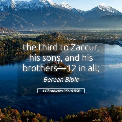 Picture 05 - 1 Chronicles 25:10 BSB - the third to Zaccur, his sons, and his - Bible Verse Picture