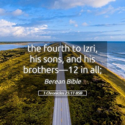 Picture 05 - 1 Chronicles 25:11 BSB - the fourth to Izri, his sons, and his - Bible Verse Picture