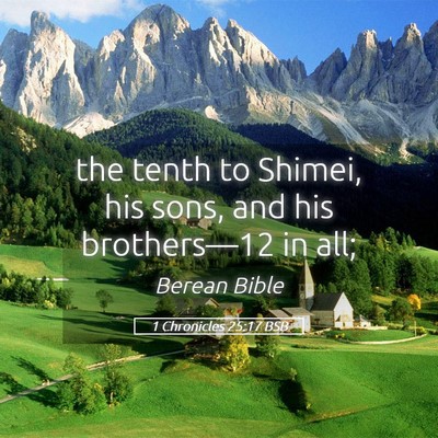 Picture 05 - 1 Chronicles 25:17 BSB - the tenth to Shimei, his sons, and his - Bible Verse Picture