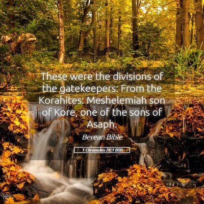 Picture 05 - 1 Chronicles 26:1 BSB - These were the divisions of the gatekeepers: From - Bible Verse Picture