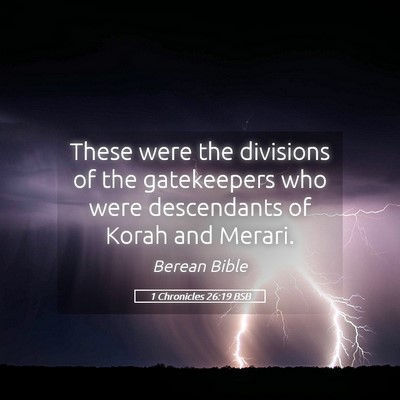Picture 05 - 1 Chronicles 26:19 BSB - These were the divisions of the gatekeepers who - Bible Verse Picture