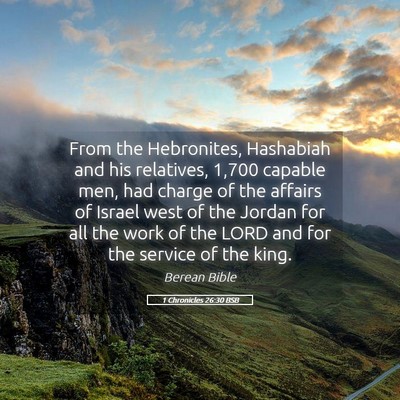 Picture 05 - 1 Chronicles 26:30 BSB - From the Hebronites, Hashabiah and his relatives, - Bible Verse Picture