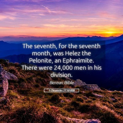 Picture 05 - 1 Chronicles 27:10 BSB - The seventh, for the seventh month, was Helez the - Bible Verse Picture