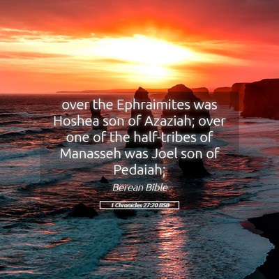 Picture 05 - 1 Chronicles 27:20 BSB - over the Ephraimites was Hoshea son of Azaziah; - Bible Verse Picture