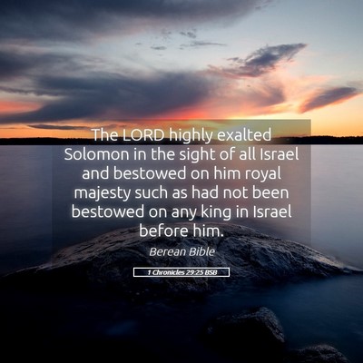 Picture 05 - 1 Chronicles 29:25 BSB - The LORD highly exalted Solomon in the sight of - Bible Verse Picture