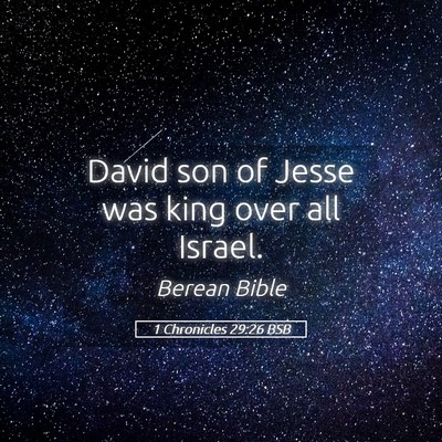 Picture 05 - 1 Chronicles 29:26 BSB - David son of Jesse was king over all - Bible Verse Picture